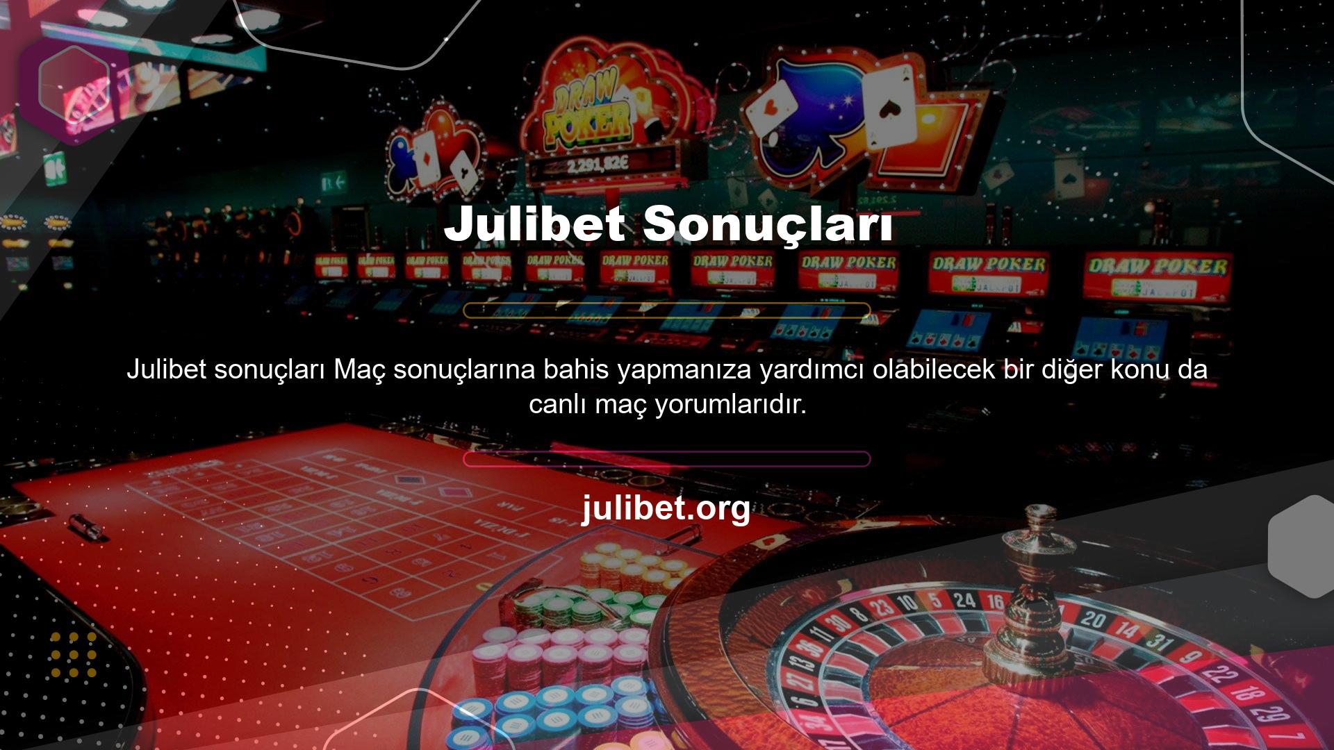 Julibet, üyelerine canlı maç anlatımı konusunda en az canlı skorlar kadar özenli ve güvenilir bir hizmet sunmaktadır